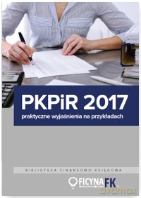 Pkpir 2017 praktyczne wyjaśnienia na przykładach [KSIĄŻKA]
