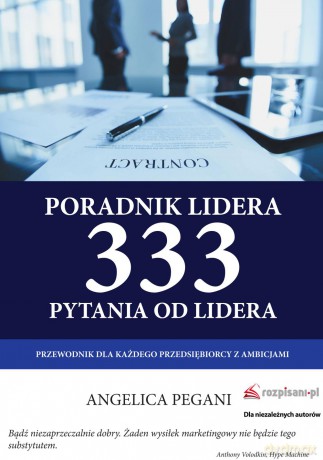 Poradnik lidera. 333 pytania od lidera. Przewodnik dla każdego przedsiębiorcy z ambicjami - Angelica Pegani [KSIĄŻKA]