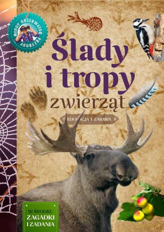 Ślady i tropy zwierząt. Młody obserwator przyrody - Anna Lewandowska [KSIĄŻKA]