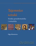 Tajemnice sztuki. Sztuka przedromańska i romańska - Olga Kłosiewicz [KSIĄŻKA]