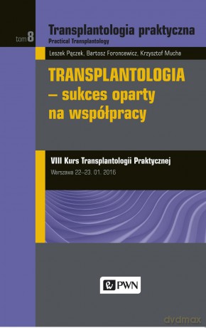 Transplantologia praktyczna (Tom 8) Sukces oparty na współpracy - Leszek Pączek [KSIĄŻKA]