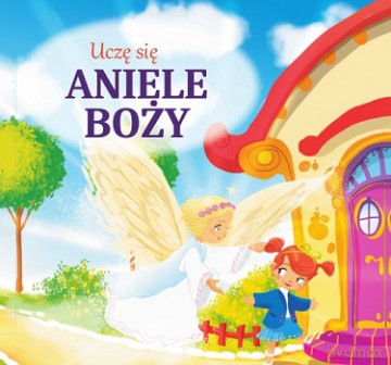 Uczę się Aniele Boży [KSIĄŻKA]
