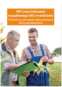 VAT oraz rozliczanie ryczałtowego VAT w rolnictwie. Dowiedz się jak wybrać najkorzystniejszą formę opodatkowania - Piotr Szulczewski [KSIĄŻKA]