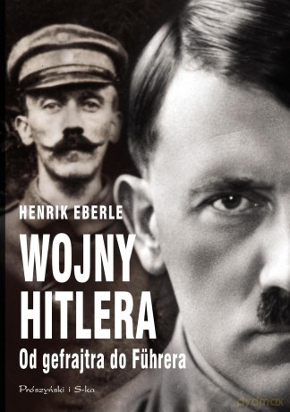 Wojny Hitlera - Henrik Eberle [KSIĄŻKA]