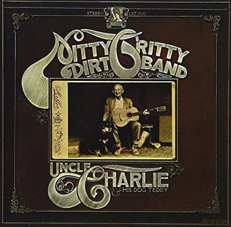 Nitty Gritty Dirt Band: Uncle Charlie & His Dog Teddy [CD]