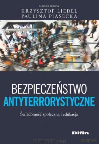 Bezpieczeństwo antyterrorystyczne [KSIĄŻKA]