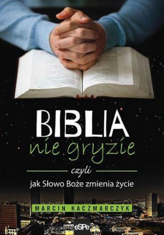 Biblia nie gryzie, czyli jak Słowo Boże - Marcin Kaczmarczyk [KSIĄŻKA]