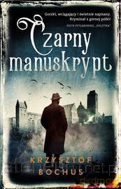 Czarny manuskrypt - Krzysztof Bochus [KSIĄŻKA]