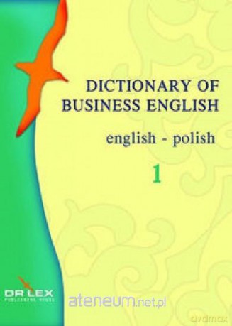 Dictionary of Business English. English - Polish - Piotr Kapusta, Magdalena Chowaniec [KSIĄŻKA]