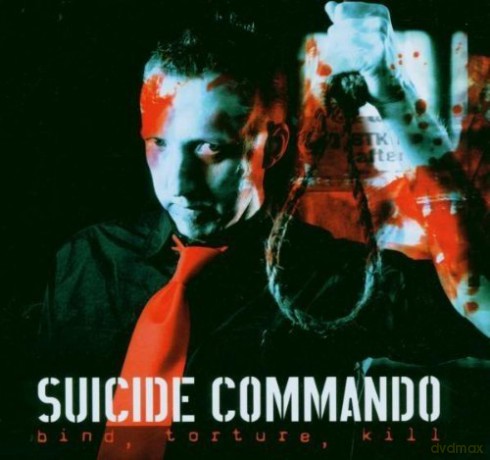 Suicide Commando: Bind,Torture,Kill  [2CD]