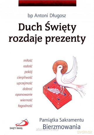 Duch Święty rozdaje prezenty. Pamiątka Sakramentu [KSIĄŻKA]