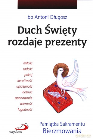Duch Święty rozdaje prezenty. Pamiątka Sakramentu [KSIĄŻKA]