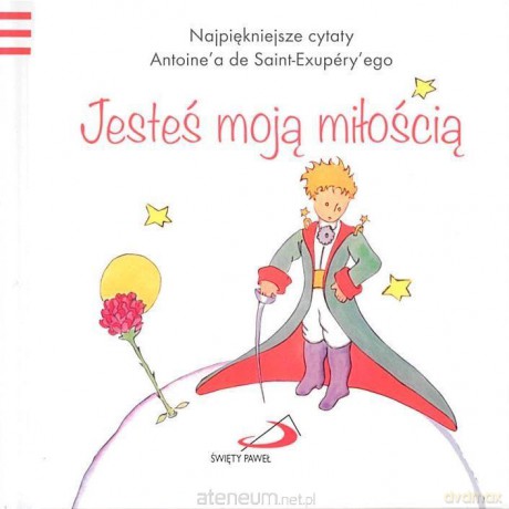 Mały Książę 2 - Jesteś moja miłością - Antoine de Saint-Exupery [KSIĄŻKA]