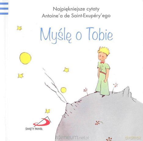 Mały Książę 6 - Myślę o Tobie - Antoine de Saint-Exupery [KSIĄŻKA]