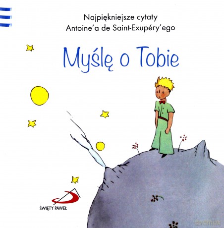 Mały Książę 6 - Myślę o Tobie - Antoine de Saint-Exupery [KSIĄŻKA]