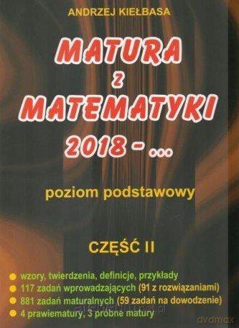 Matura z Matematyki cz. 2 2018 zakres podstawowy - Andrzej Kiełbasa [KSIĄŻKA]
