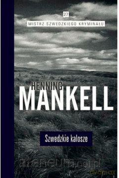 Mistrz szwedzkiego kryminału (Tom 27) Szwedzkie kalosze - Mankell Henning [KSIĄŻKA]