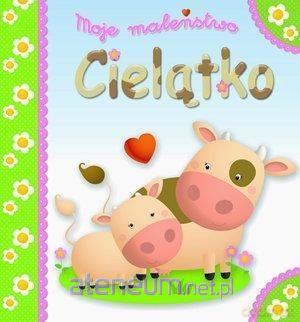 Moje maleństwo. Cielątko - Emilie Beaumont, Nathalie Belineau [KSIĄŻKA]