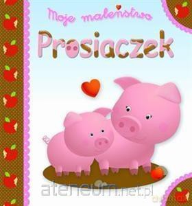 Moje maleństwo. Prosiaczek - Emilie Beaumont, Nathalie Belineau [KSIĄŻKA]