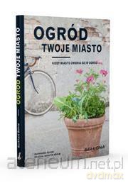Ogród twoje miasto - Burkhard Bohne [KSIĄŻKA]