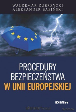 Procedury bezpieczeństwa w Unii Europejskiej - Aleksander Babiński, Waldemar Zubrzycki [KSIĄŻKA]