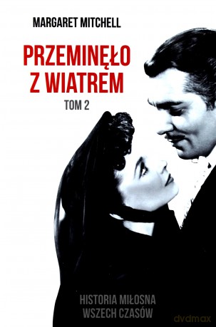 Przeminęło z wiatrem (Tom 2) - Margaret Mitchell [KSIĄŻKA]