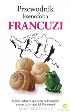 Przewodnik ksenofoba. Francuzi - Nick Yapp, Michael Syrett [KSIĄŻKA]
