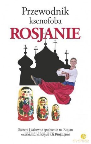 Przewodnik ksenofoba. Rosjanie - Władimir Żelwis [KSIĄŻKA]