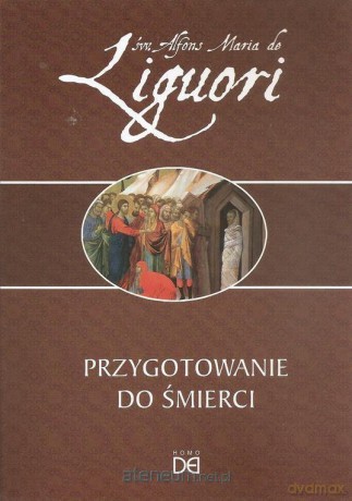 Przygotowanie do śmierci - św. Alfons Maria de Liguori [KSIĄŻKA]