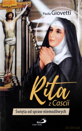 Rita z Cascii. Święta od spraw niemożliwych - Paola Giovetti [KSIĄŻKA]