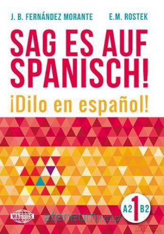 Sag es auf Spanisch! 1 A2-B2 [KSIĄŻKA]