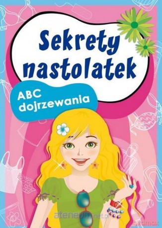 Sekrety nastolatek ABC dojrzewania - Ewa Stompor, Anna Pietrzykowska [KSIĄŻKA]