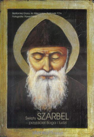 Święty Szarbel - przyjaciel Boga i ludzi [KSIĄŻKA]