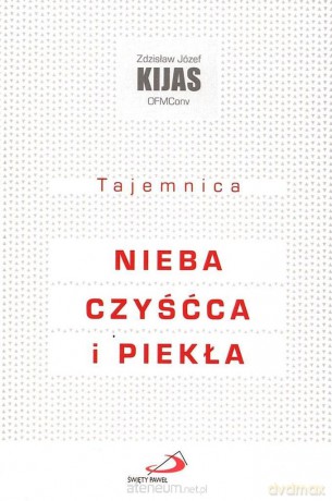 Tajemnica nieba, czyścca i piekła - Józef Zdzisław [KSIĄŻKA]