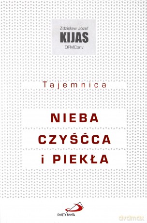 Tajemnica nieba, czyścca i piekła - Józef Zdzisław [KSIĄŻKA]