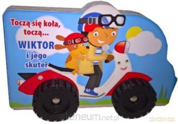 Toczą się koła, toczą...- Wiktor i jego skuter [KSIĄŻKA]