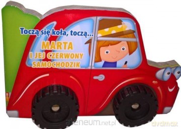 Toczą się koła...-Marta i jej czerwony samochodzik [KSIĄŻKA]