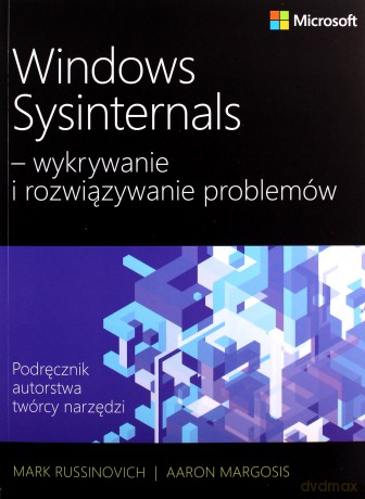 Windows Sysinternals - wykrywanie i rozwiązywanie problemów - Mark Russinovich, Aaron Margosis [KSIĄŻKA]
