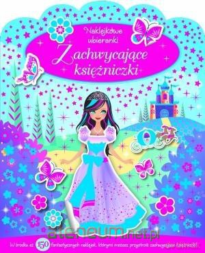 Zachwycające księżniczki. Naklejkowe ubieranki [KSIĄŻKA]