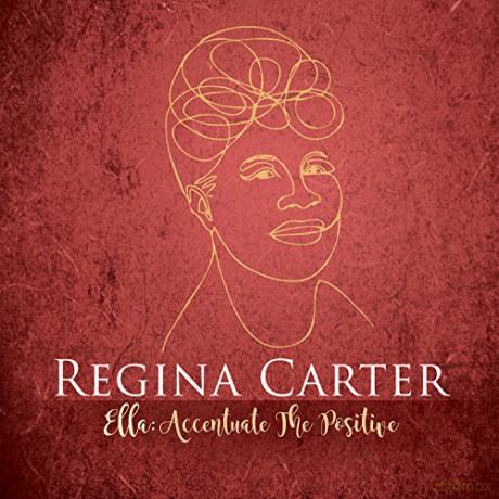 Regina Carter: Ella: Accentuate the Positive [CD]