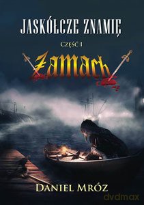 Jaskółcze znamię Część 1: Zamach - Daniel Mróz [KSIĄŻKA]