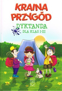 Kraina Przygód - Dyktanda Klasy I-III [KSIĄŻKA]