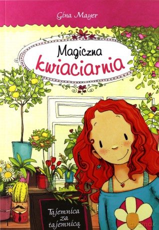 Magiczna kwiaciarnia. Tajemnica za tajemnicą - Gina Mayer [KSIĄŻKA]