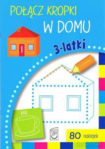 Połącz kropki w domu. 3- latki - Ewa Gorzkowska-Parnas [KSIĄŻKA]