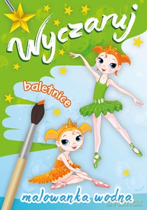 Wyczaruj baletnice. Malowanka wodna [KSIĄŻKA]
