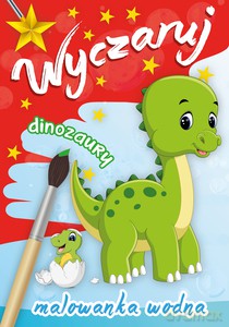 Wyczaruj dinozaury. Malowanka wodna [KSIĄŻKA]