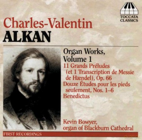 Kevin Bowyer: Alkan: Organ Works Volume 1 [CD]