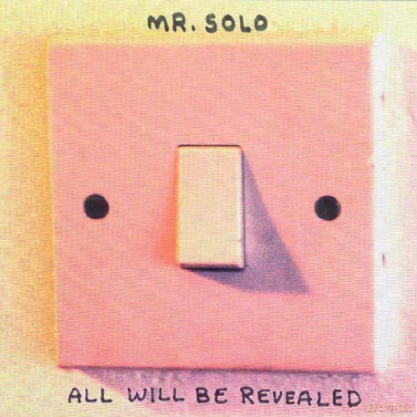 Mr Solo: All Will Be Revealed [CD]