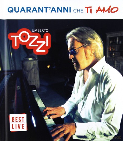Umberto Tozzi: Quarant'anni che ti amo [2CD]