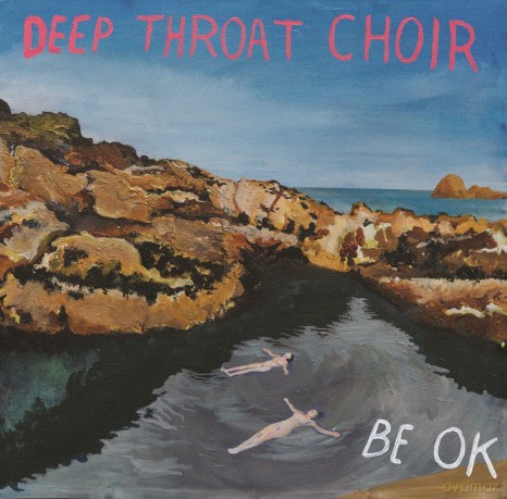 Deep Throat Choir: Be Ok [Winyl]